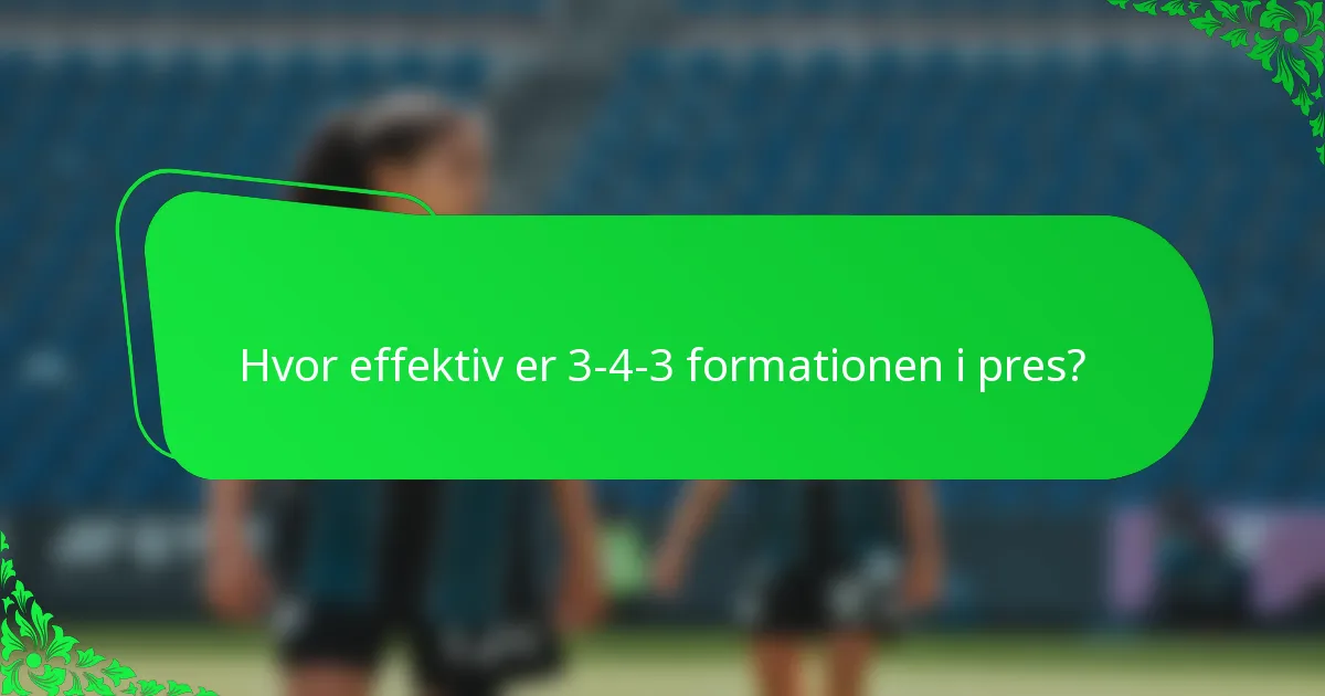 Hvor effektiv er 3-4-3 formationen i pres?