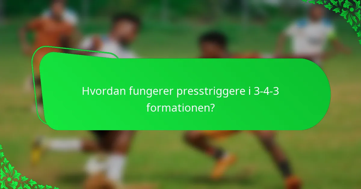 Hvordan fungerer presstriggere i 3-4-3 formationen?